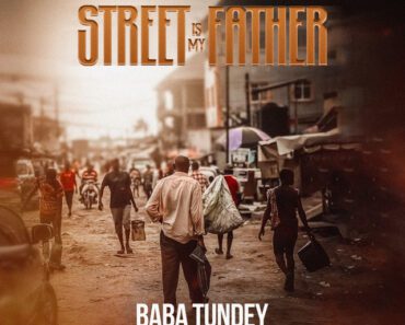Baba Tundey – Street is My Father
