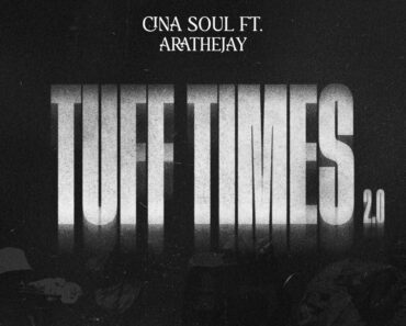 Cina Soul – Tuff Times 2.0 Ft AratheJay