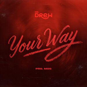 Mr-Drew-–-Your-Way-mp3-image-300x300 Mr Drew – Your Way