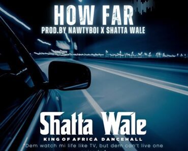 Shatta Wale – How Far