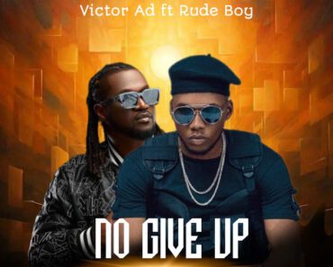 Victor AD – No Give Up Ft Rudeboy